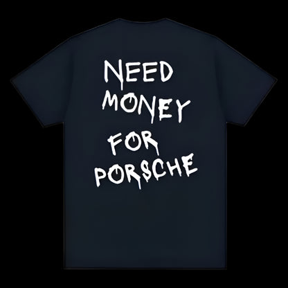 Need Money To Buy Porsche T-shirt